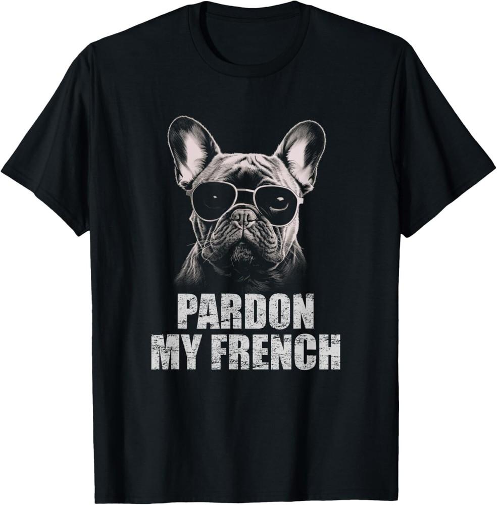 Pardon My French Bulldog Frenchie Lover Tee Shirts Gift Unisex T-Shirt