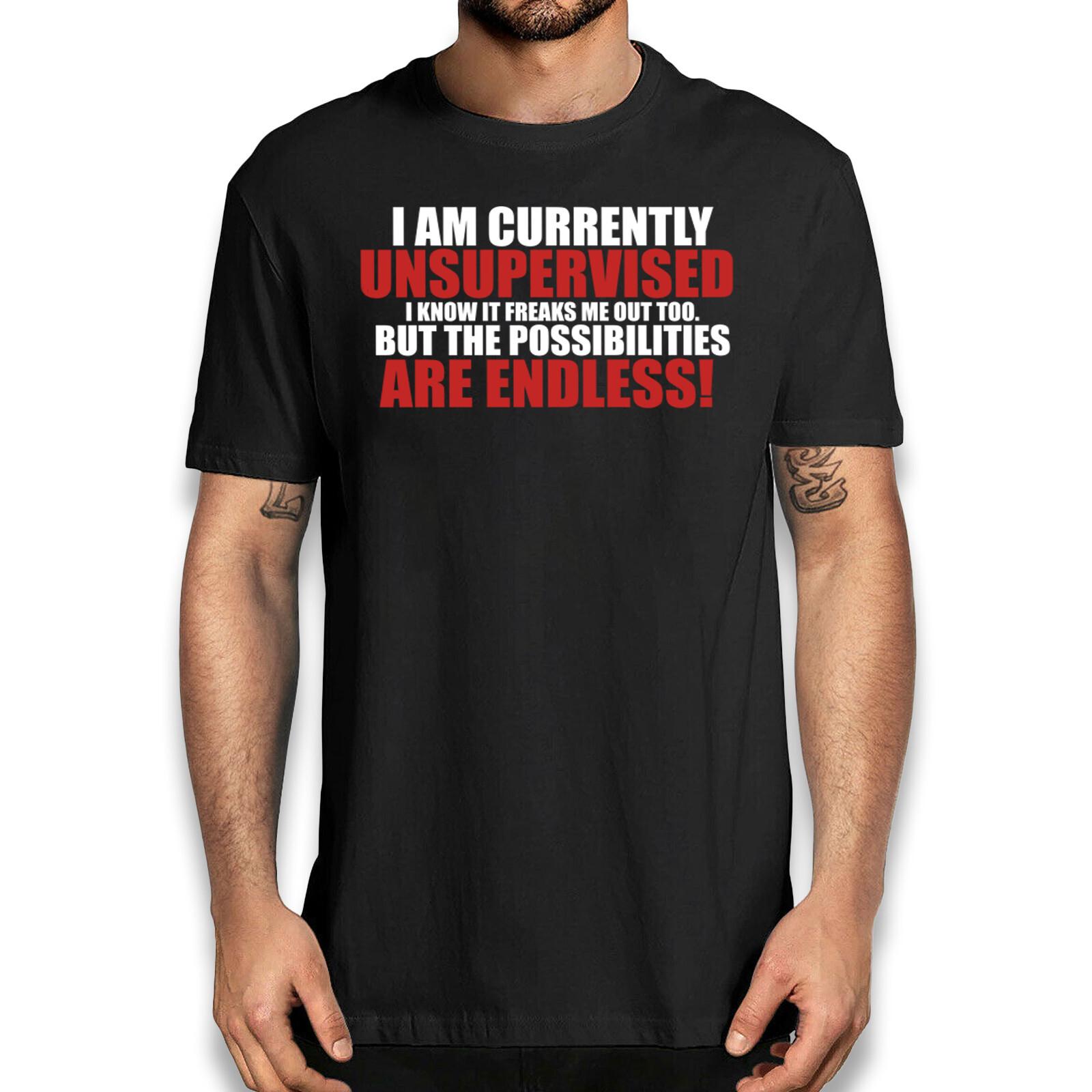 Funny Sarcastic T-shirt Im Currently Unsupervised I Know It Freaks Me Out M