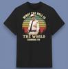 What The Hell Is The World Coming To Jackie Gleason T-Shirt All Size S-4XL Unisex T-Shirt