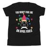 You Won't Fool Me On April Fools Funny April Fools Day 2025 Youth T-Shirt