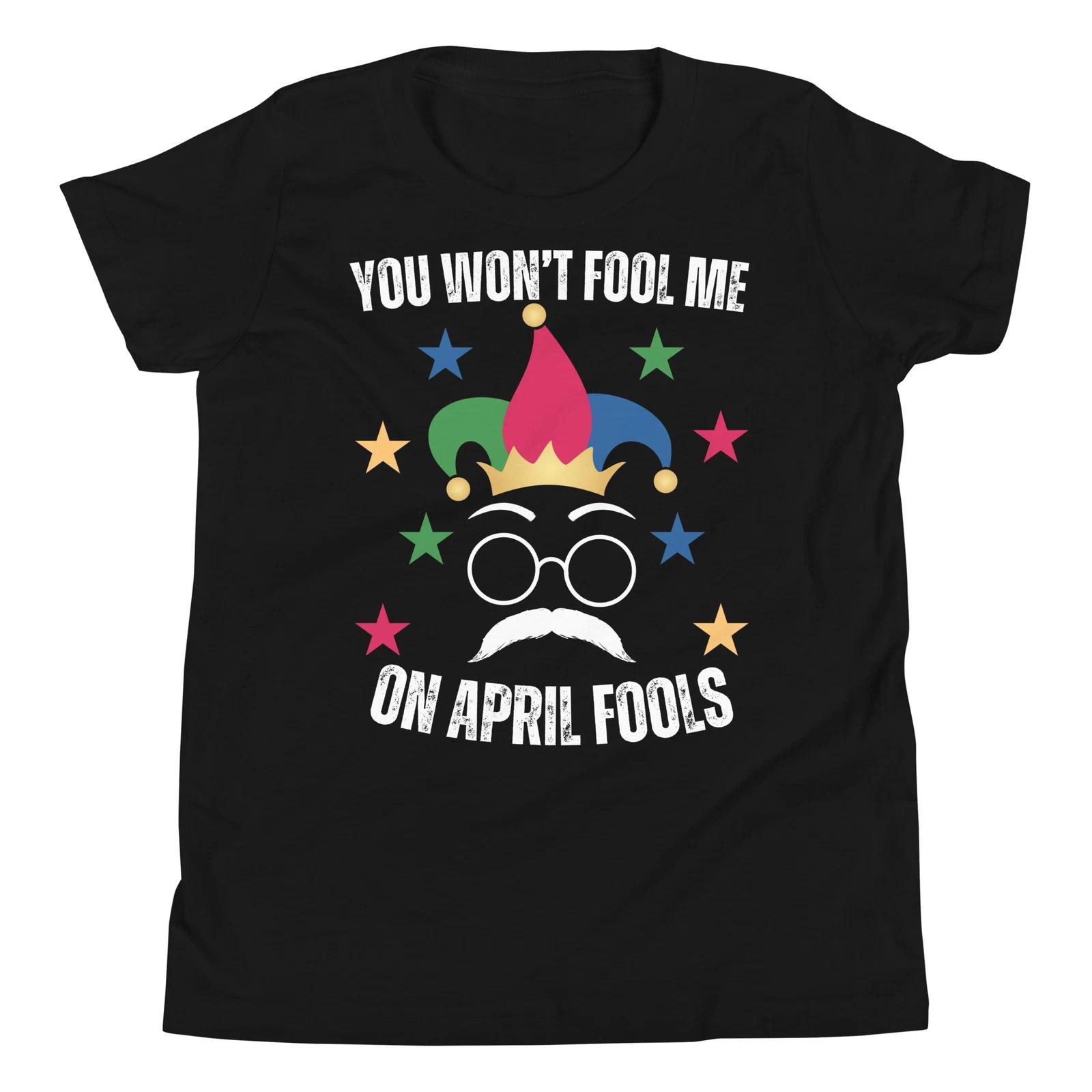 You Won t Fool Me On April Fools Funny April Fools Day 2025 Youth T-Shirt 140