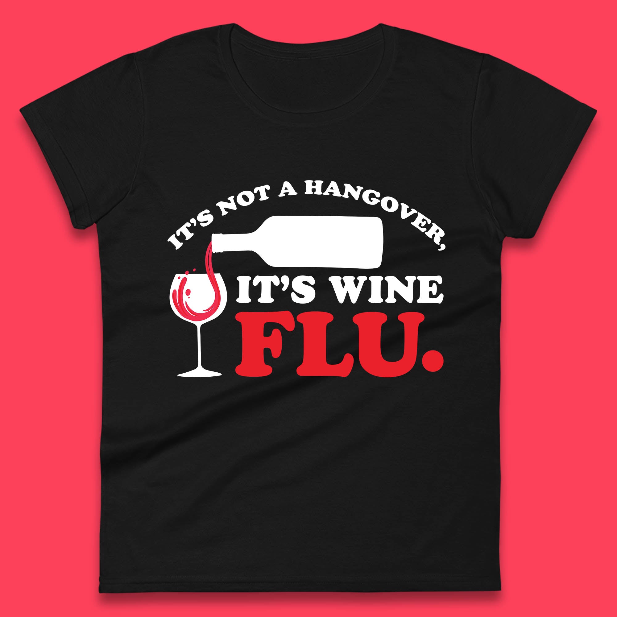 

It s Not A Hangover It s Wine Flu Funny Wine Time Humor Drinking Lover Womens Tee T Shirt Mens Tops Unisex Top XL