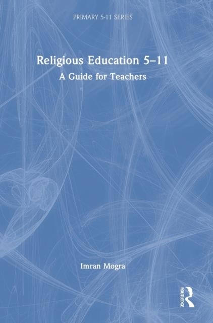 The Religious Education 5-11 : A Guide for Teachers Book