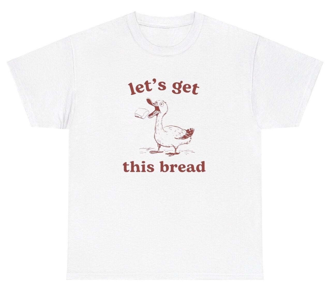 Lets Get This Bread Duck Meme T Shirt Funny Money Hustler Animal Silly Humor Tee XL