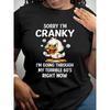 Duck Sorry I'm Cranky I'm Going Through My Terrible  60's Right Now T-Shirts, European Size Hoodie, Long Sleeve, Round Neck, Black Font