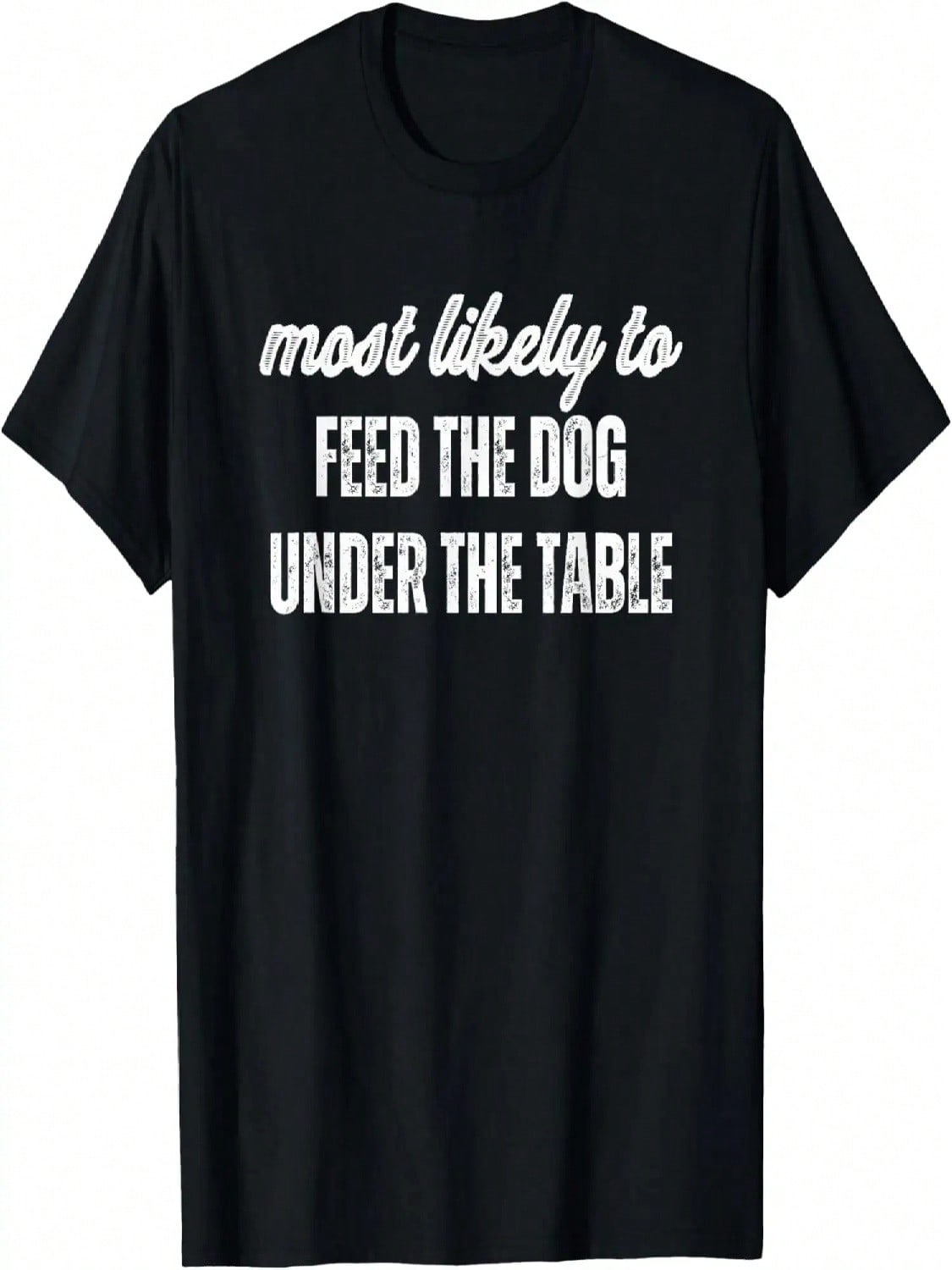 Most Likely To Feed The Dog Under Table Thanksgiving Dinner T-Shirt S разноцветный