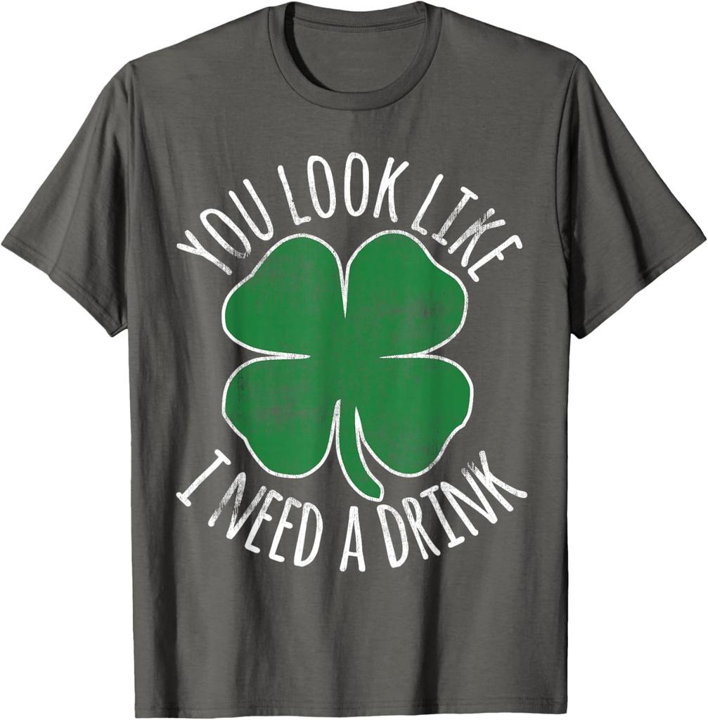 St Patricks Day You Look Like I Need A Drink Shamrock Graphic Tee Casual Cotton TShirt