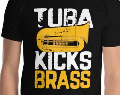 Tuba Kicks Brass Funny Musical Kick Ass Pun Orchestra Band Brass Section Leader Creative Musician Music Lover T-Shirt