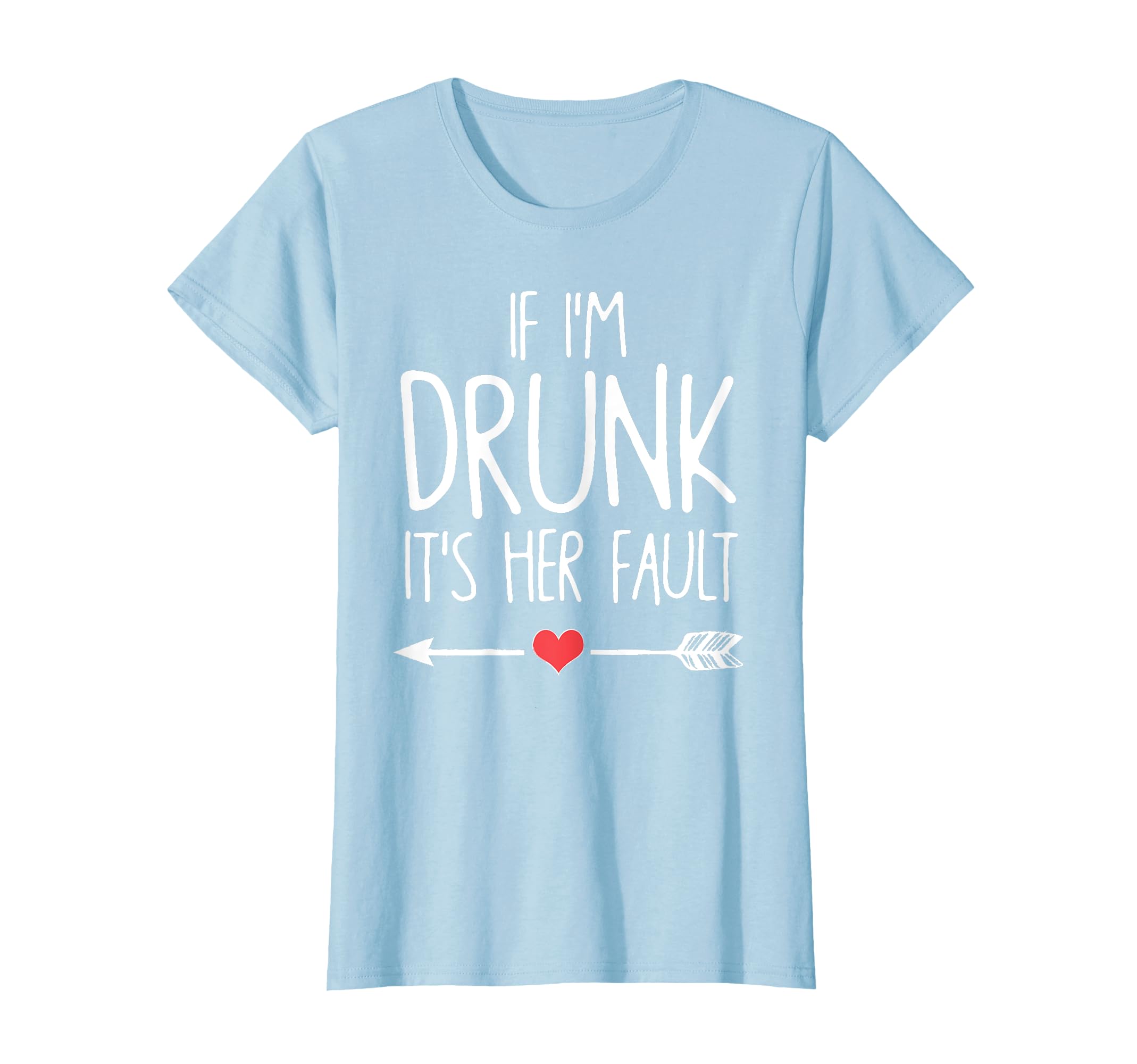 

If I get drunk her fault it s T-Shirt чорний