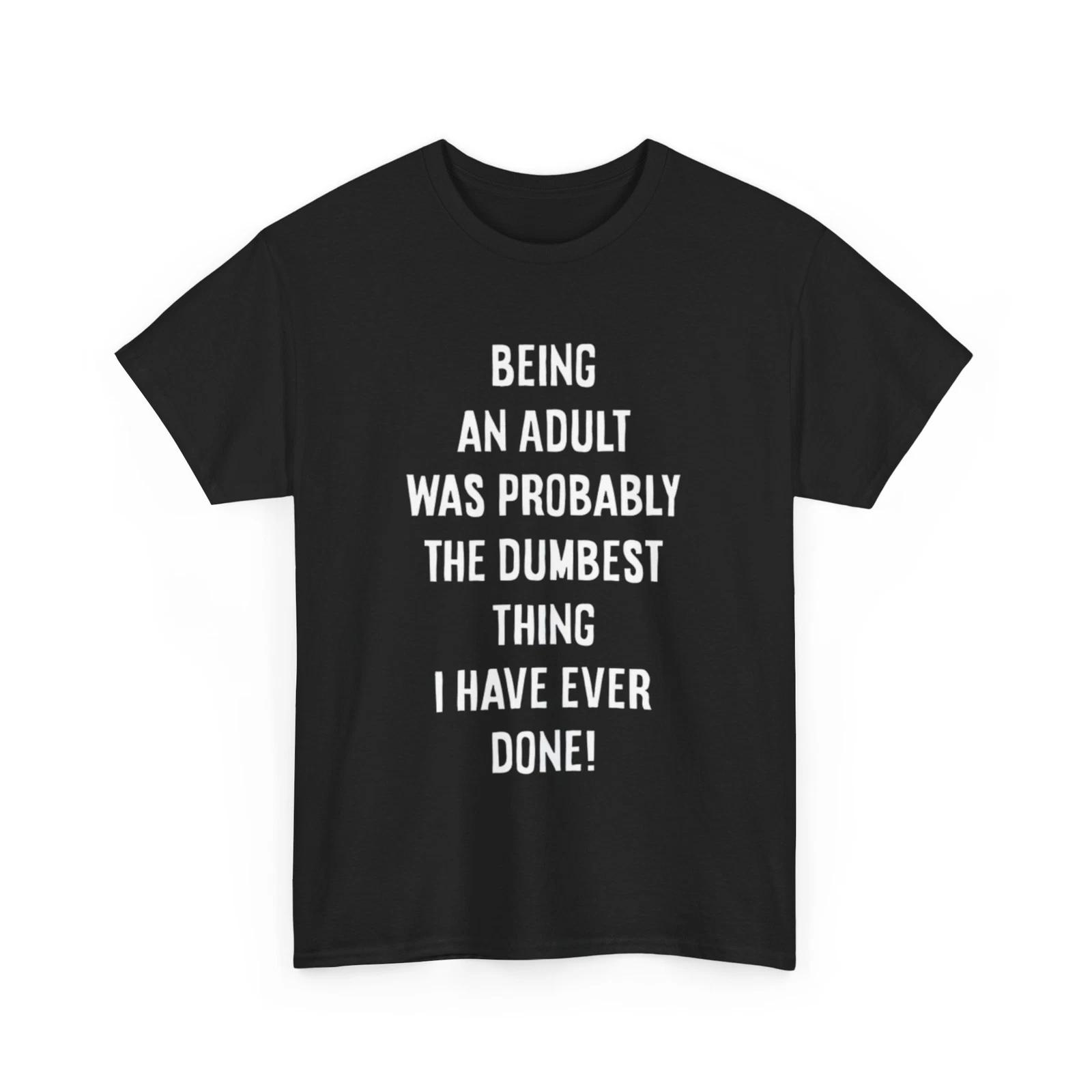 The Dumbest Thing T-Shirt L
