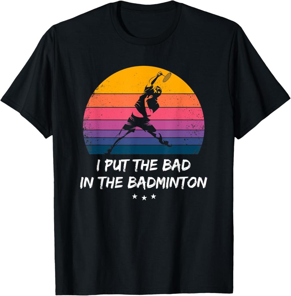 I Put The Bad in Badminton TShirt  Badminton Player Tee Cotton Shirts for Men Graphic T Shirts Streetwear Camisas