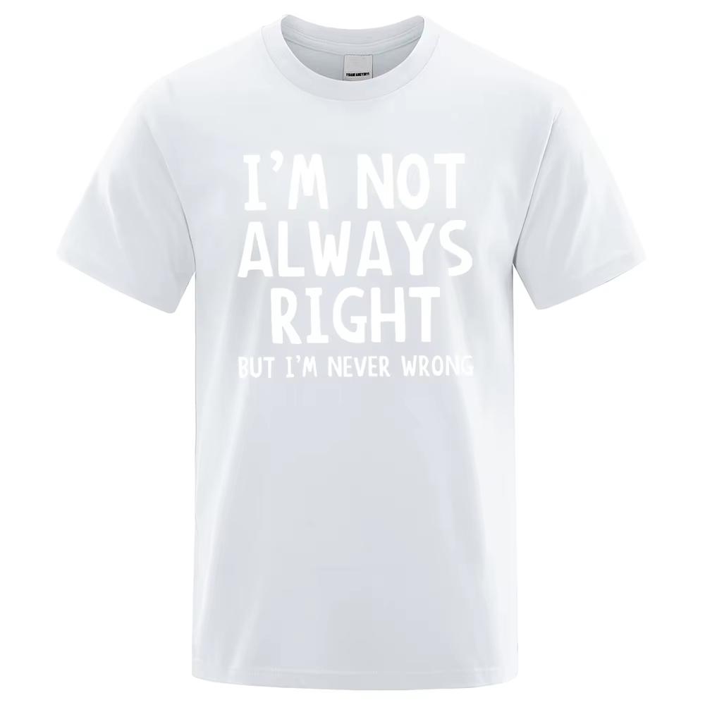 IM Not Always Right Letter TShirt High Quality T Shirts Summer Oversized Short Sleeve Clothes Cotton Loose Street Tops