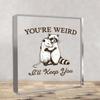 "You're Weird I'll Keep You" Collectible Figurine - Cute Quirky Desk Decor, Boho Home & Office Decoration, Unique Gift,/ Christmas/ Holiday Present,