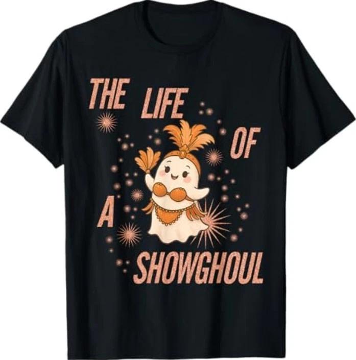 Funny Boo Ghost The Life of a Showghoul Spooky Halloween T-Shirt 2XL
