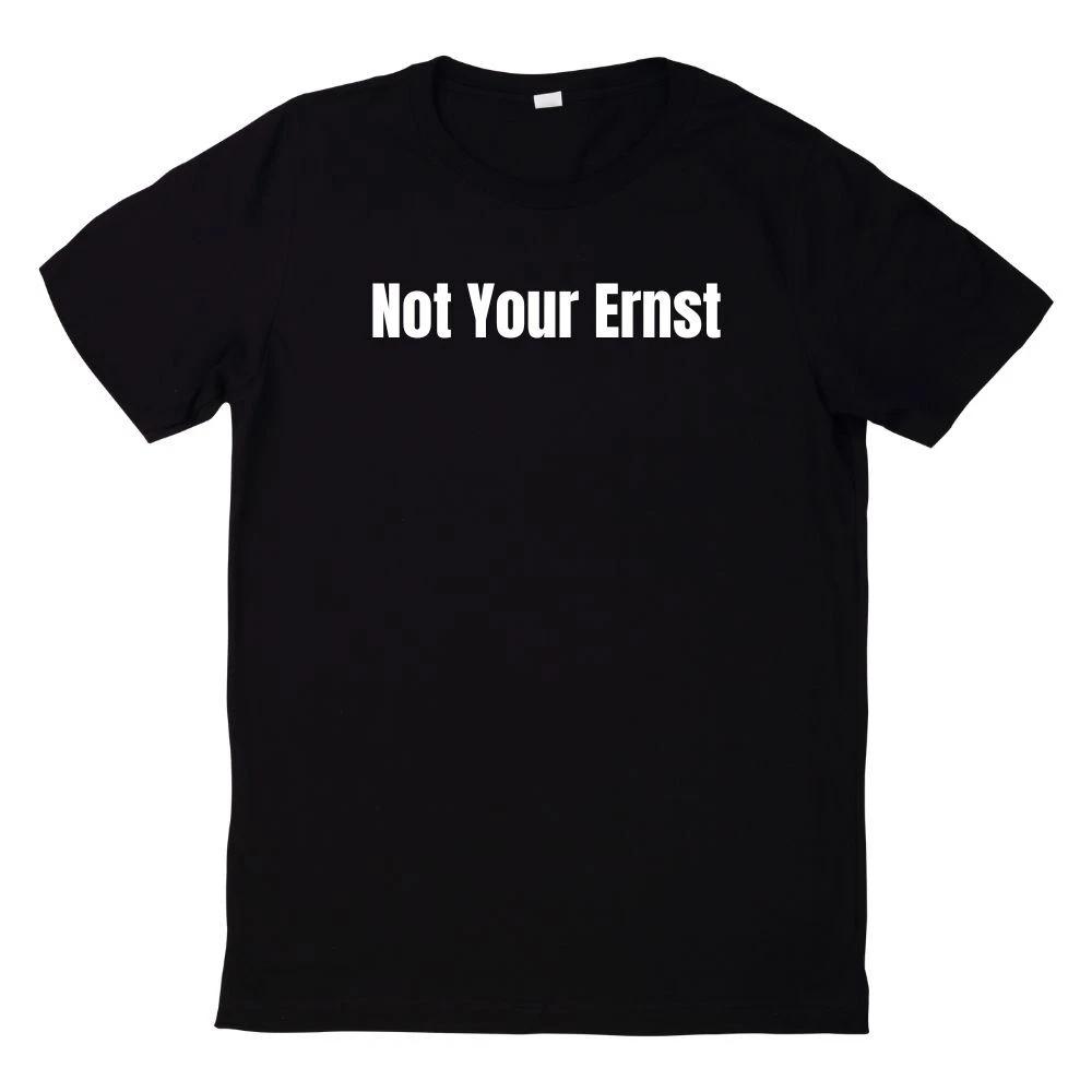 T-Shirt Not Your Ernst Nicht Dein Ernst Spruch XXXXL