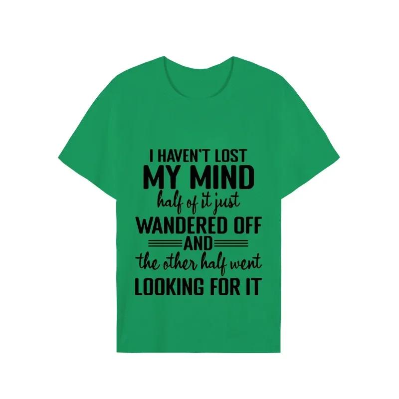 I Haven't Lost My Mind Print T-shirt with Funny Saying Men and Women Graphic Tee Black T Shirt Unisex Summer Short Sleeve Shirts