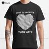 Love Is Greater Than Hate Classic Tshirt Graphic Tshirts Custom Aldult Teen Unisex Digital Printing Tee Shirt Xs5xl