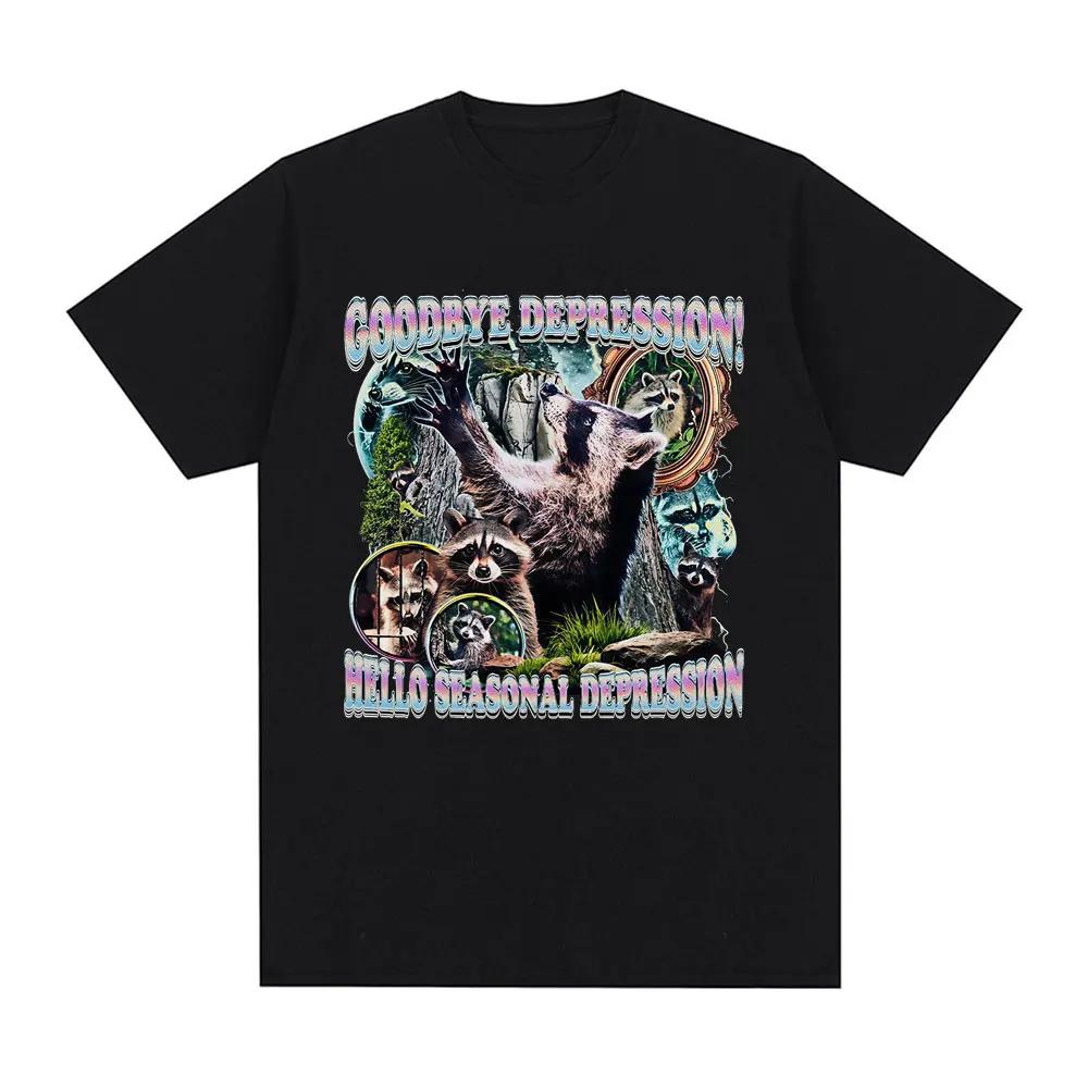

Goodbye Depression Hello Seasonal Depression Funny Raccoon Meme Graphic Summer Men s Women Casual Cotton Short Sleeve T-shirts S чёрный