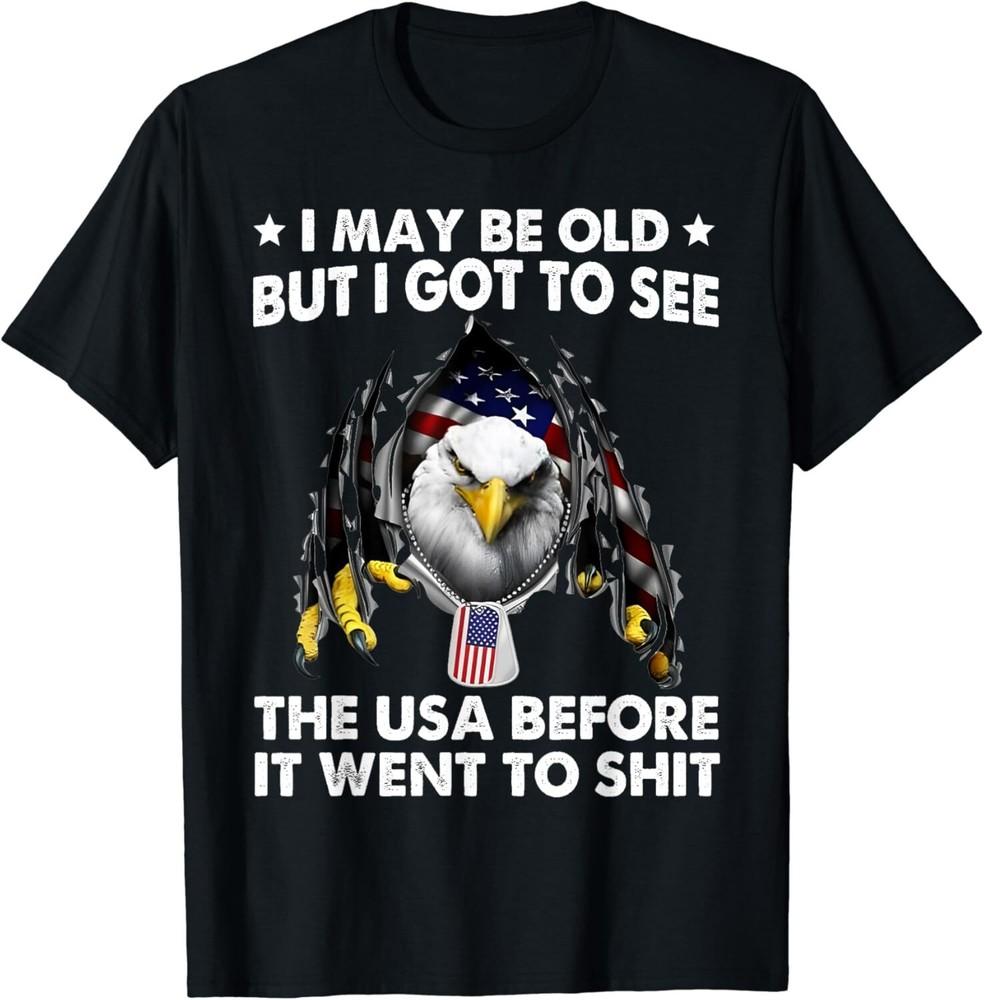 I May Be Old But I Got To See The USA Before It Went To Shiiiiiit Unisex T-Shirt Unisex T-Shirt
