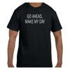 Funny Humor T Shirt Go Ahead Make My Day