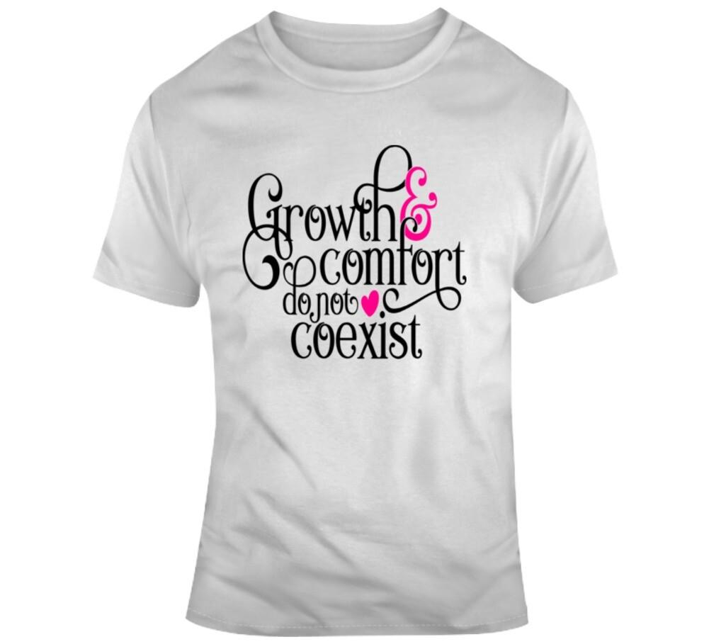 Growth & Comfort Do Not Coexist T Shirt Motivational Tee Aspire Unisex T-Shirt S