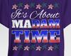 It’s About Madam Time T-Shirt - Political Feminist Shirt - Madam President Graphic Tee - Women’s Empowerment Gift - Bella+Canvas 3001 Tee