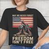 May We Never Forget Freedom Isnt Free Tee Shirt for Unisex WoUnisex New Arrival T Shirts Cotton Clothing