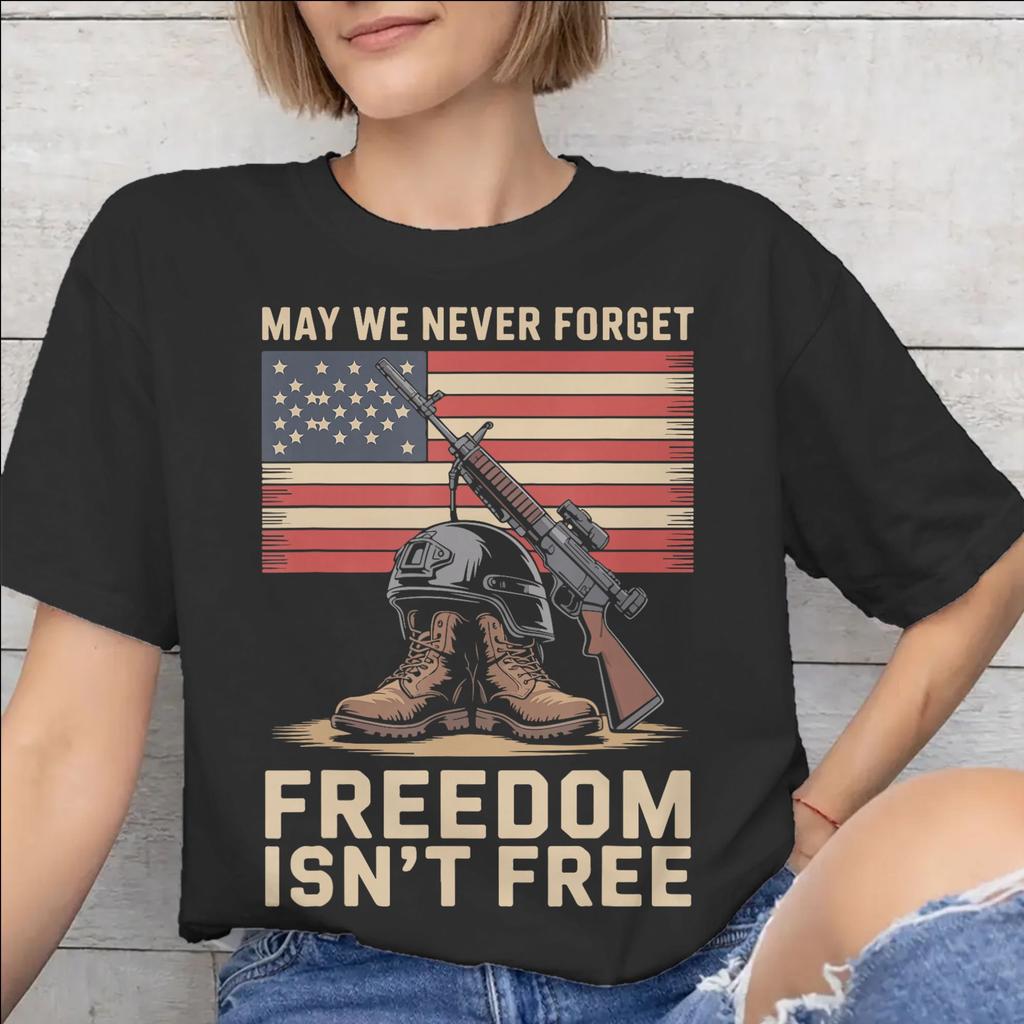 May We Never Forget Freedom Isnt Free Tee Shirt for Unisex WoUnisex New Arrival T Shirts Cotton Clothing