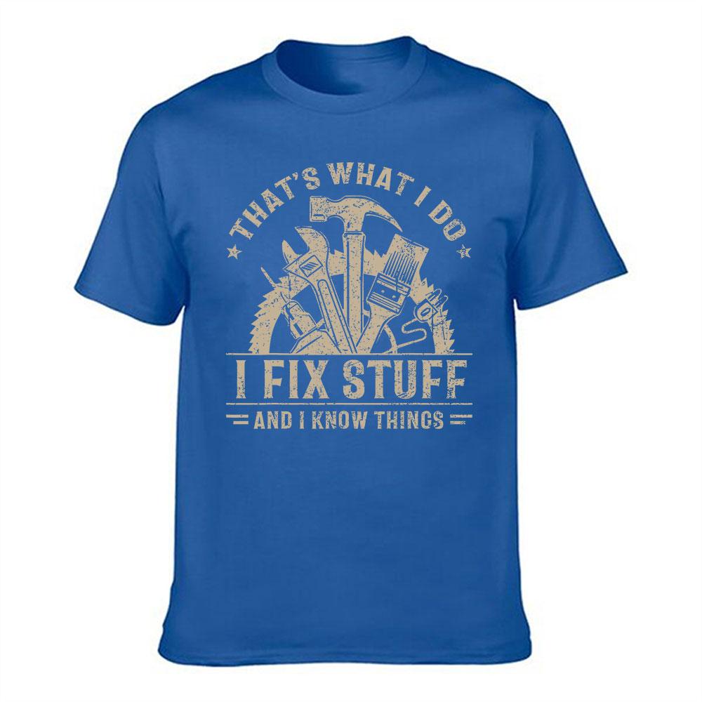 Unisexs Cotton Tshirt Thats What I Do I Fix Stuff And I Know Things Handyunisex Graphic Tee