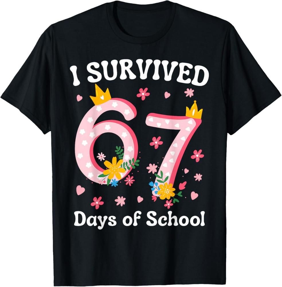 

I Survived 67 Days Of School 6 7 Teachers Kids Six Seven T-Shirt XL