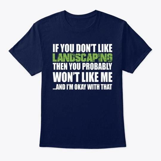 

Landscaping Funny Gift If You Dont Li TTshirt Made in the USA Size S to 5XL 4XL