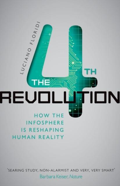 The The Fourth Revolution : How the Infosphere Is Reshaping Human Reality Book