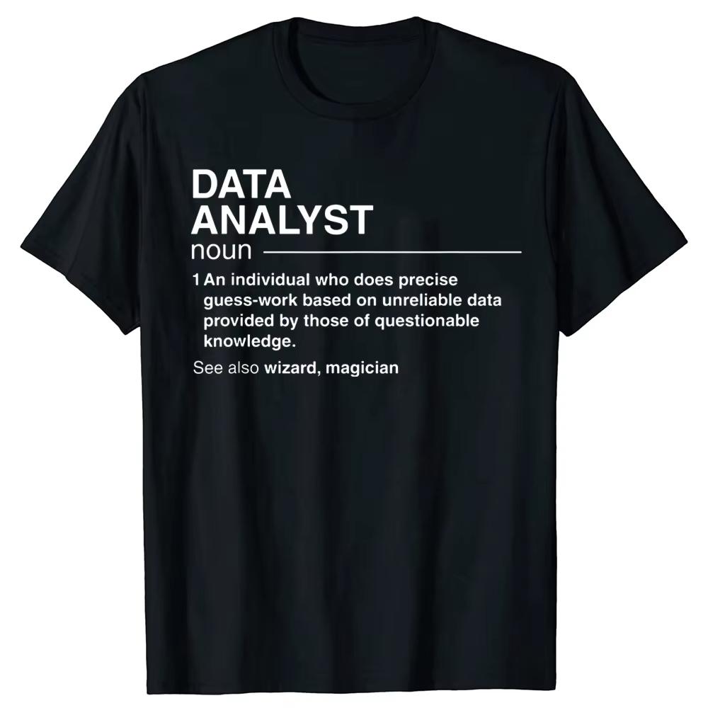 Funny Data Analyst Definition Scientist T Shirts Graphic Cotton Streetwear Short Sleeve Birthday Gifts Summer Style T-shirt Men M