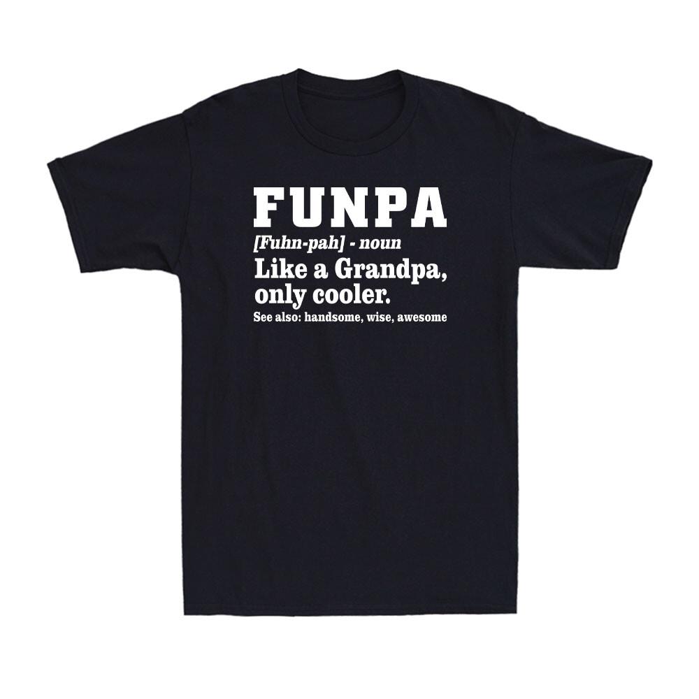 Funpa Definition Fun Grandpa Like A Grandpa But Cooler Fathers Day Men s T-shirt Unisex T-Shirt S