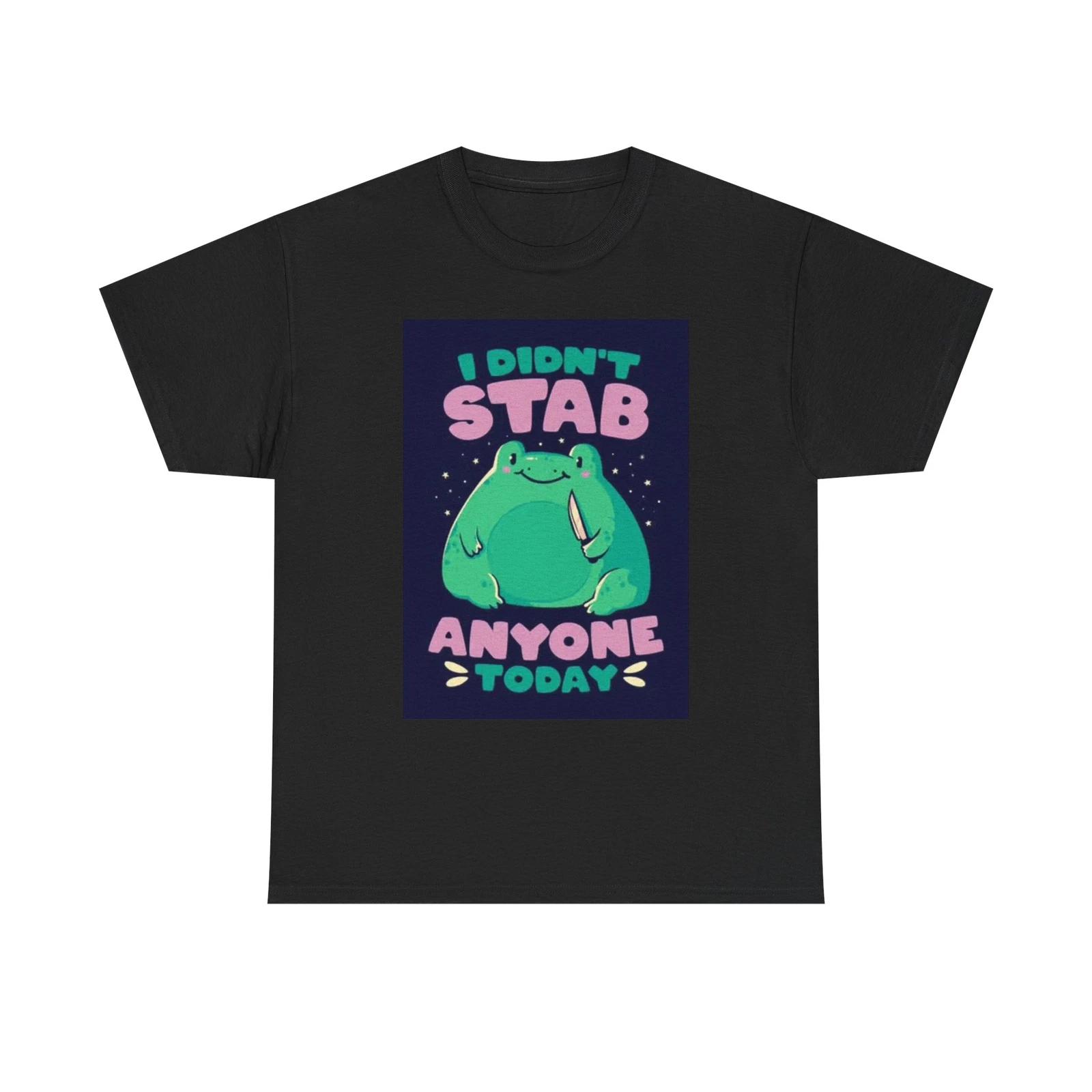 Men s and Women s T-shirts I Didint Stab Anyone Today Graphic S