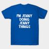 Unisex Fashion TShirt Im Jenny Doing Jenny Things Print TShirt Plus Size XS-6XL T-Shirt 100%Cotton Tops O Neck Short Sleeve Tees