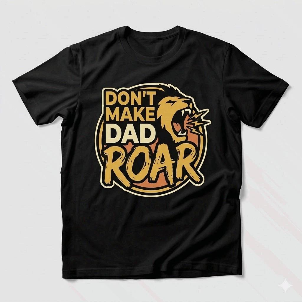 Don’t Make Dad Roar Shirt Lion Dad Father’s Day Gift Tee L