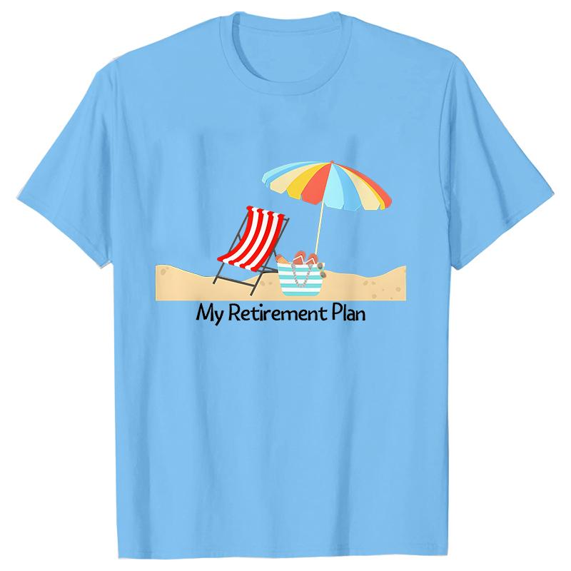 My RetireUnisext Plan Womens Tshirt Funny Summer Clothing Shortsleeved Tees Shirt Tshirt Women Casual Harajuku Street Wear S