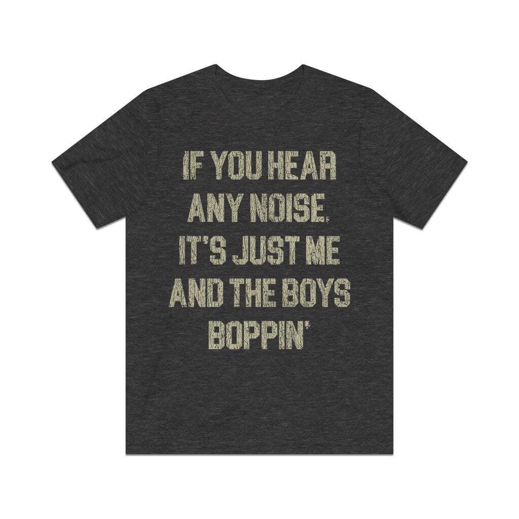 

If You Hear Any Noise, It s Just Me and the Boys Boppin 1976 Vintage Men s T-Sh XL