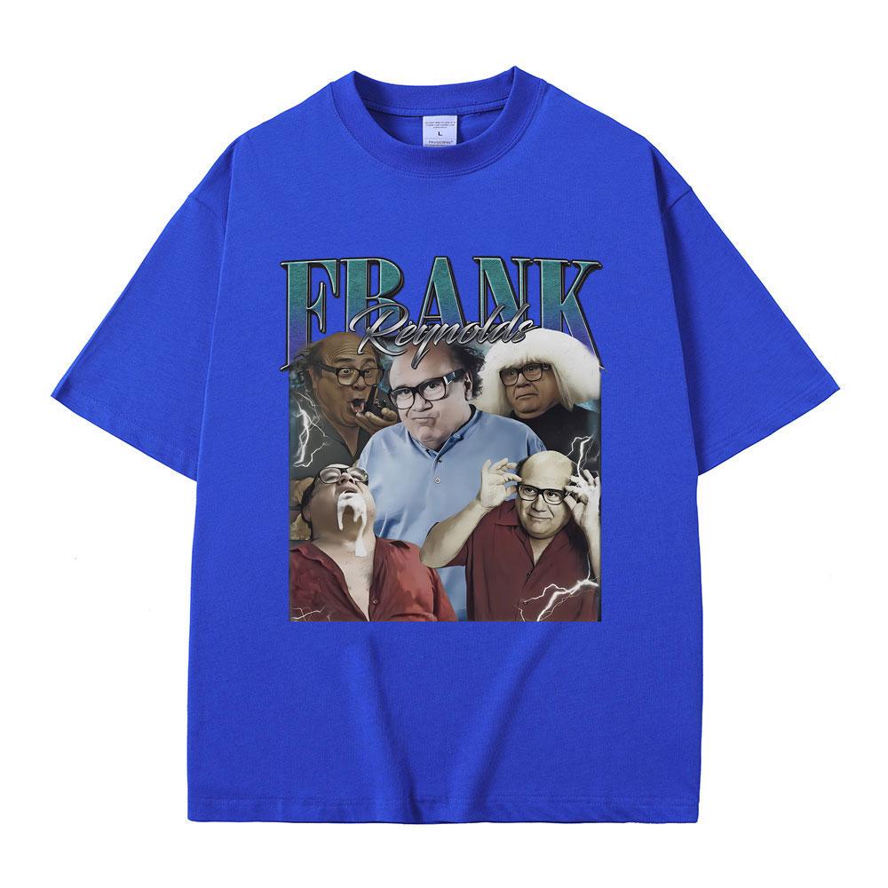 Frank Reynolds Print T-shirts Always Sunny In Philadelphia Tshirt Men Women Funny Joke Humor Meme T Shirts Male Cozy Cotton Tees