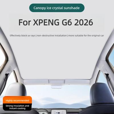 For XPENG G6 2026 Sunroof Sunshade Integrated and Split Type Skylight Ice Crystal Sunshade Roof UV Protection Sunshade