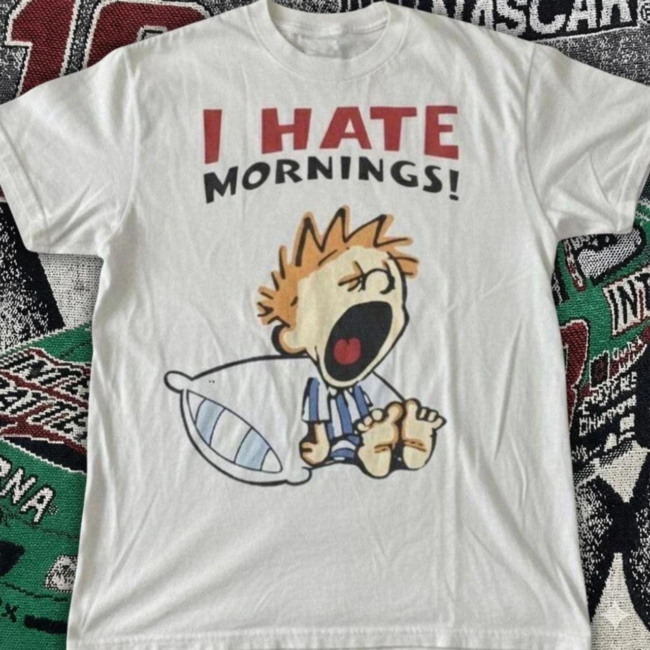 I Hate Mornings! T-shirt 4XL