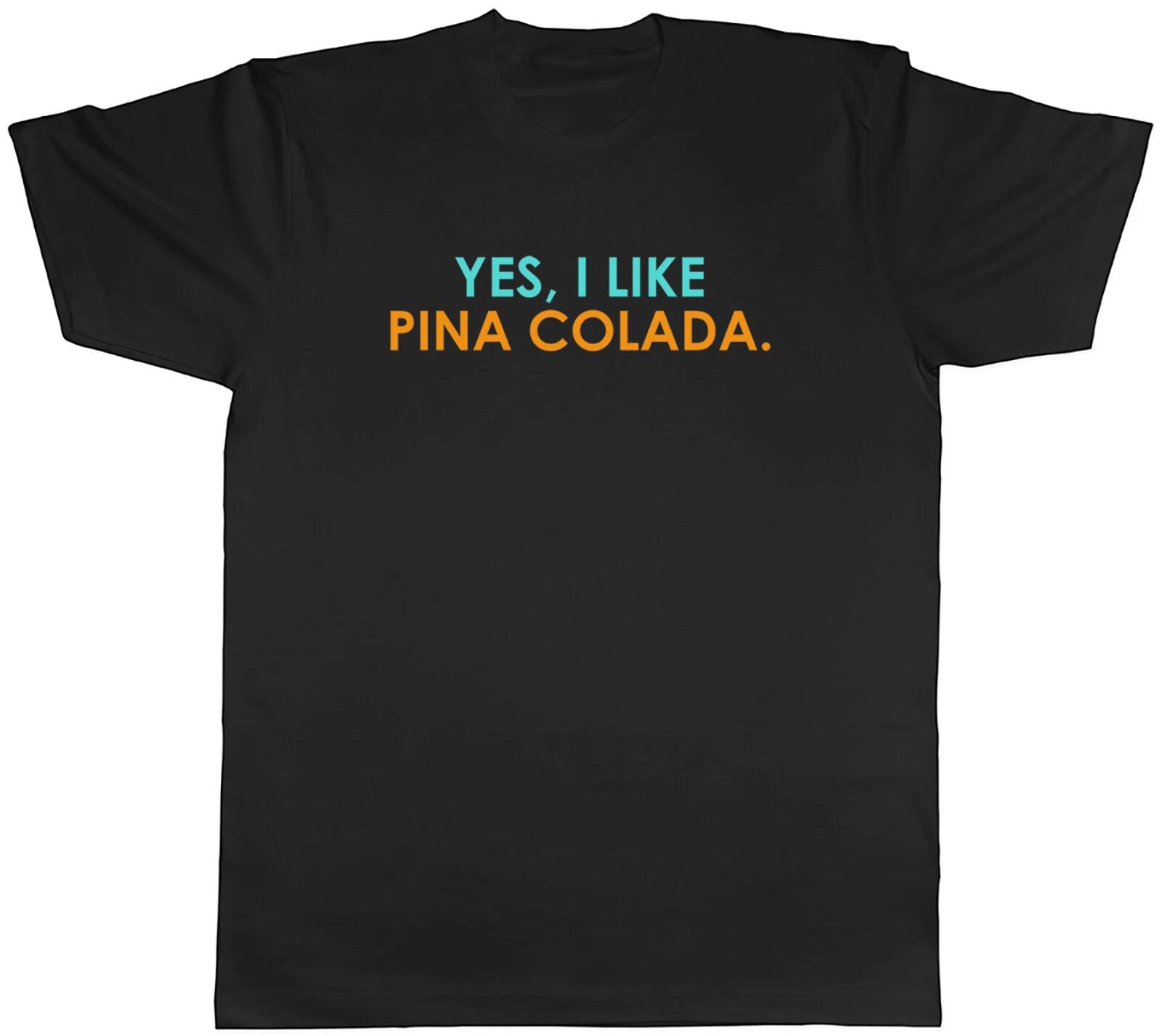 Yes I Like Pina Colada Mens T-Shirt Funny Drinking Tee Gift XXXL