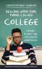The Dealing with This Thing Called College : Stories To Help You Succeed In Undergrad Book