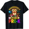 Funny Whooo's Ready For Preschool Pre-K Owl Back To School T-Shirt