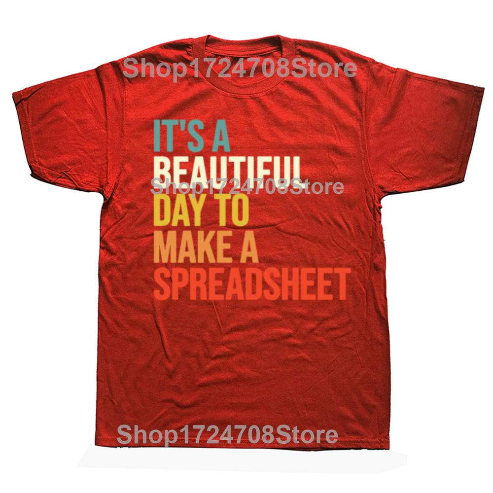 

Funny Its A Beautiful Day To Make A Spreadsheet Accountant Tshirts Men Fashion Casual 100 Cotton Loose Oversized T Shirt S