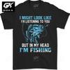 Listening To You Funny Fishing Fisherman Graphic Mens Cotton TShirt Women Vintage Tops Printed Tshirt Y2K Classic Tshirt