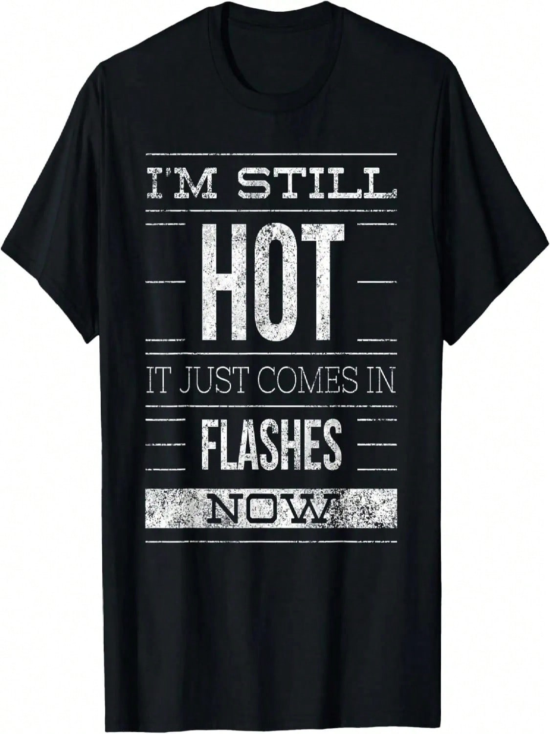 I m Still Hot It Just Comes In Flashes Now T-Shirt S разноцветный