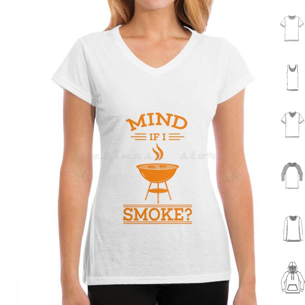 

Cool Mind If I Smoke Gift Design For Grills And Smokers T Shirt Big Size 100 Cotton Bbq Smoke Mind If I Smoke Barbecue Grill 4XL