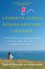 The A Parent's Guide To Raising Grieving Children : Rebuilding Your Family After the Death of a Loved One Book